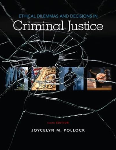 Ethical Dilemmas and Decisions in Criminal Justice
