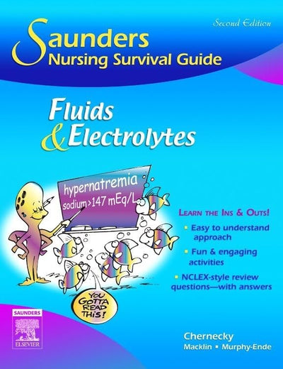 Saunders Nursing Survival Guide: Fluids and Electrolytes