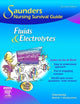 Saunders Nursing Survival Guide: Fluids and Electrolytes