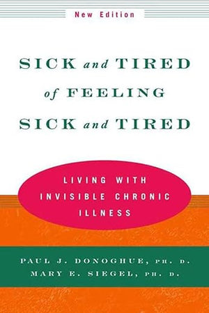 Sick and Tired of Feeling Sick and Tired: Living with Invisible Chronic Illness