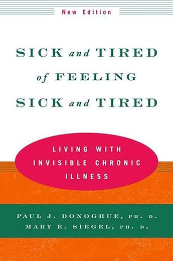 Sick and Tired of Feeling Sick and Tired: Living with Invisible Chronic Illness