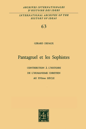 Pantagruel et les sophistes: Contribution à l'histoire de l'humanisme chrétien au XVIième siècle (International Archives of the History of Ideas ... d'histoire des idées, 63) (French Edition)