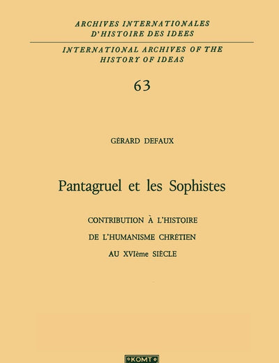 Pantagruel et les sophistes: Contribution à l'histoire de l'humanisme chrétien au XVIième siècle (International Archives of the History of Ideas ... d'histoire des idées, 63) (French Edition)