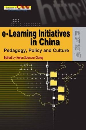 e-Learning Initiatives in China: Pedagogy, Policy and Culture (Education in China: Reform and Diversity)