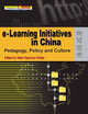 e-Learning Initiatives in China: Pedagogy, Policy and Culture (Education in China: Reform and Diversity)