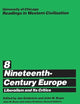 University of Chicago Readings in Western Civilization, Volume 8: Nineteenth-Century Europe: Liberalism and its Critics (Volume 8)