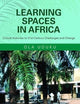 Learning Spaces in Africa: Critical Histories to 21st Century Challenges and Change