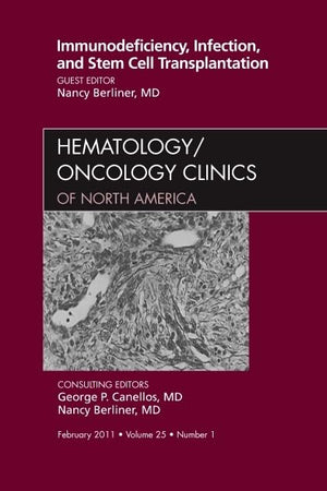 Immunodeficiency, Infection, and Stem Cell Transplantation, An Issue of Hematology/Oncology Clinics of North America (Volume 25-1) (The Clinics: Internal Medicine, Volume 25-1)