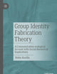 Group Identity Fabrication Theory: A Communication-ecological Account with Social-theoretical Implications