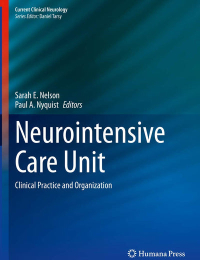 Neurointensive Care Unit: Clinical Practice and Organization (Current Clinical Neurology)