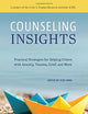 Counseling Insights: Practical Strategies for Helping Others with Anxiety, Trauma, Grief, and More