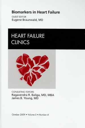 Biomarkers in Heart Failure, An Issue of Heart Failure Clinics (Volume 5-4) (The Clinics: Internal Medicine, Volume 5-4)