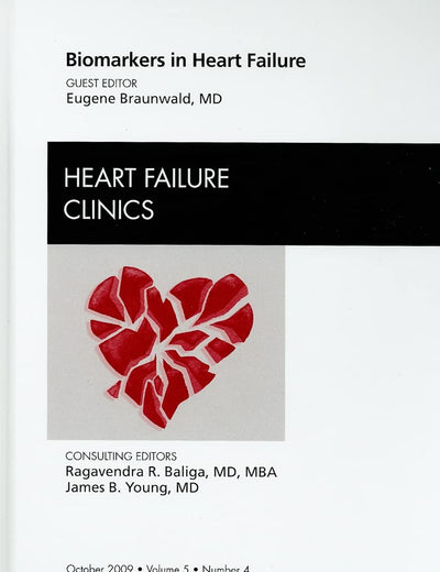 Biomarkers in Heart Failure, An Issue of Heart Failure Clinics (Volume 5-4) (The Clinics: Internal Medicine, Volume 5-4)