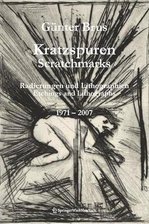 Günter Brus - Kratzspuren / Scratchmarks: Radierungen und Lithographien 1971–2007 Etchings and Lithographs 1971–2007 (German and English Edition)
