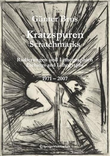 Günter Brus - Kratzspuren / Scratchmarks: Radierungen und Lithographien 1971–2007 Etchings and Lithographs 1971–2007 (German and English Edition)
