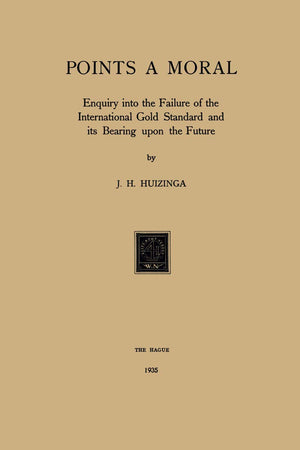 Gold Points a Moral: Enquiry into the Failure of the International Gold Standard and its Bearing upon the Future