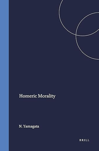 Homeric Morality (Mnemosyne, Supplements, 131)