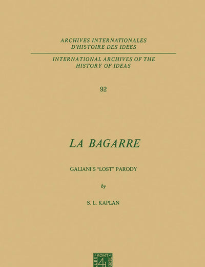 La Bagarre: Galiani’s “Lost” Parody (International Archives of the History of Ideas Archives internationales d'histoire des idées, 92)
