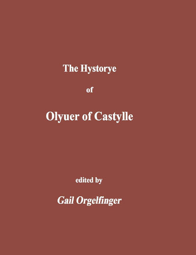 The Hystorye of Olyuer of Castylle (Medieval Texts Series)
