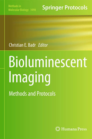 Bioluminescent Imaging: Methods and Protocols (Methods in Molecular Biology, 1098)