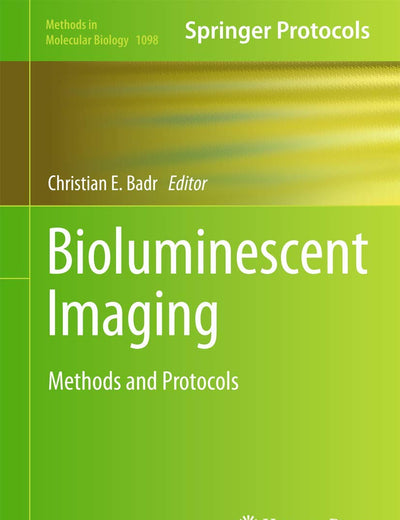 Bioluminescent Imaging: Methods and Protocols (Methods in Molecular Biology, 1098)