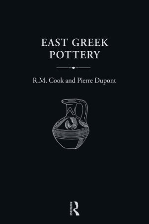 East Greek Pottery (Routledge Readings in Classical Archaeology Series)