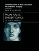 Considerations in Non-Caucasian Facial Plastic Surgery, An Issue of Facial Plastic Surgery Clinics (Volume 18-1) (The Clinics: Surgery, Volume 18-1)