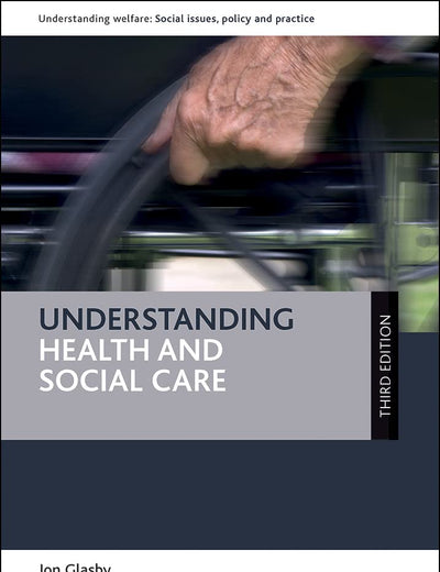 Understanding Health and Social Care (Understanding Welfare: Social Issues, Policy and Practice)