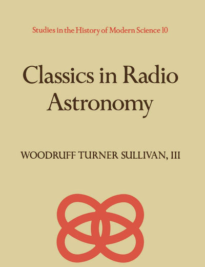 Classics in Radio Astronomy (Studies in the History of Modern Science, 10)