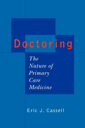 Doctoring: The Nature of Primary Care Medicine