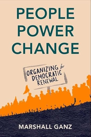 People, Power, Change: Organizing for Democratic Renewal