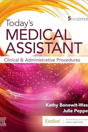 Today's Medical Assistant: Clinical and Administrative Procedures