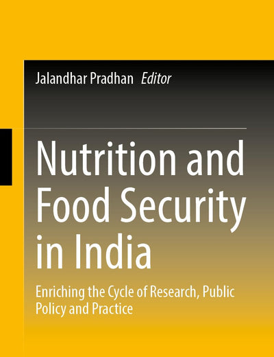 Nutrition and Food Security in India: Enriching the Cycle of Research, Public Policy and Practice (Sustainable Development Goals Series)