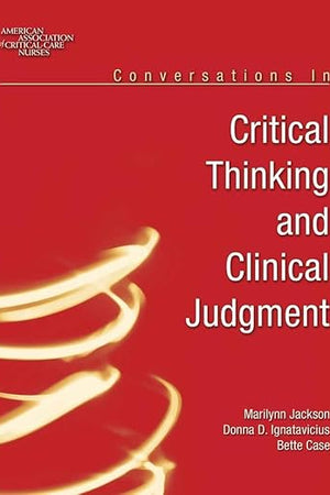 Conversations in Critical Thinking and Clinical Judgment: .