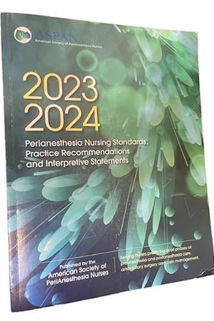 2023-2024 PeriAnesthesia Nursing Standards, Practice Recommendations and Interpretive Statements