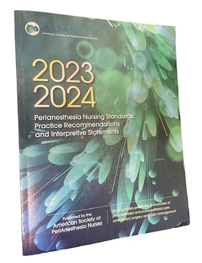 2023-2024 PeriAnesthesia Nursing Standards, Practice Recommendations and Interpretive Statements