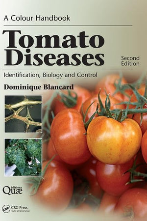 Tomato Diseases: Identification, Biology and Control: A Colour Handbook, Second Edition