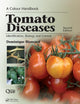 Tomato Diseases: Identification, Biology and Control: A Colour Handbook, Second Edition