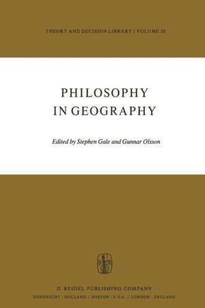 Philosophy in Geography (Theory and Decision Library, 20)