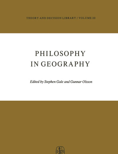 Philosophy in Geography (Theory and Decision Library, 20)
