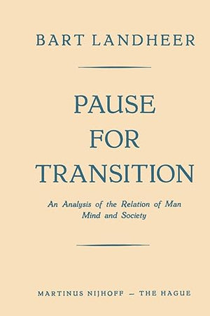 Pause for Transition: An Analysis of the Relation of Man Mind and Society
