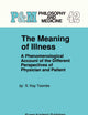 The Meaning of Illness: A Phenomenological Account of the Different Perspectives of Physician and Patient (Philosophy and Medicine, 42)