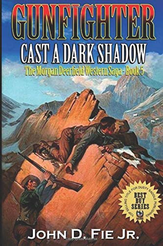 Gunfighter: Morgan Deerfield: Cast A Dark Shadow (The Morgan Deerfield Western Saga)