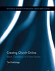 Creating Church Online: Ritual, Community and New Media (Routledge Research in Religion, Media and Culture)