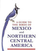 A Guide to the Birds of Mexico and Northern Central America
