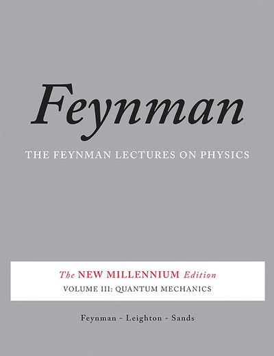 The Feynman Lectures on Physics, Vol. III: The New Millennium Edition: Quantum Mechanics