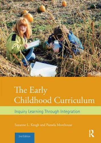 The Early Childhood Curriculum: Inquiry Learning Through Integration