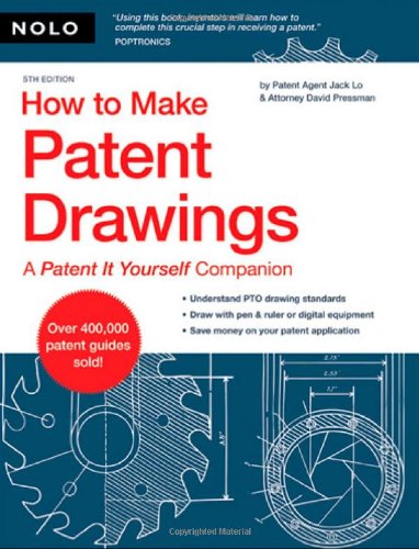 How to Make Patent Drawings: A Patent It Yourself Companion