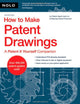 How to Make Patent Drawings: A Patent It Yourself Companion