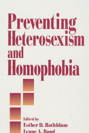 Preventing Heterosexism and Homophobia (Primary Prevention of Psychopathology)